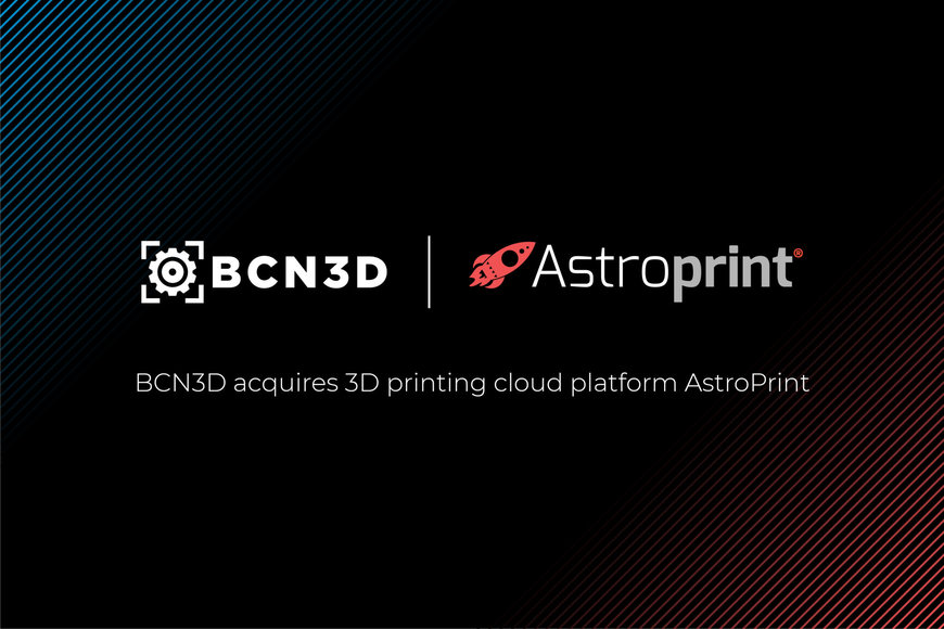 BCN3D compra la plataforma de impresión 3D AstroPrint para impulsar sus soluciones de software en la ‘nube’